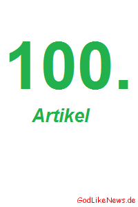 GodLikeNews feiert den 100. Artikel - Gewinnspiel folgt!