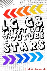 LG G3 trifft auf YouTube Stars